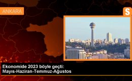 Ekonomide 2023 böyle geçti: Mayıs-Haziran-Temmuz-Ağustos