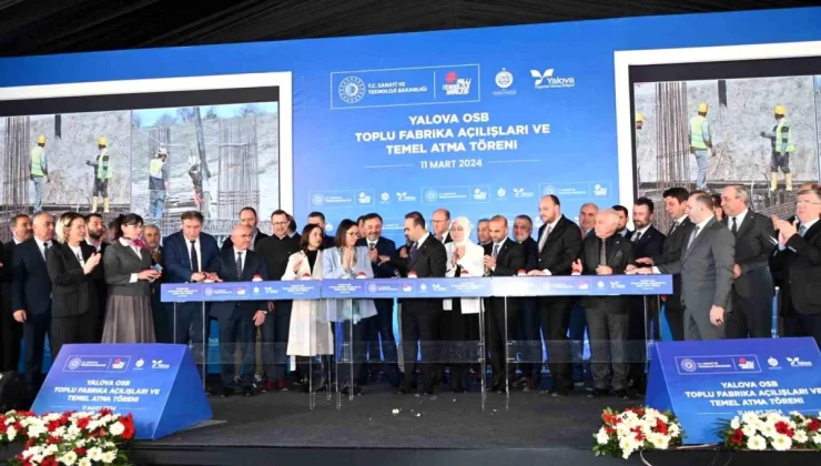 Sanayi ve Teknoloji Bakanı Yalova Makine OSB’de Yatırım Törenine Katıldı
