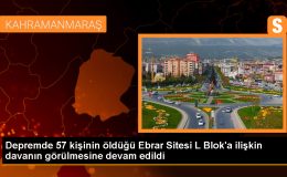 Kahramanmaraş’taki depremde yıkılan Ebrar Sitesi davası devam ediyor
