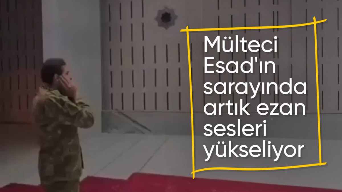 Suriye’de Esad’ın sarayından ezan sesi yükseldi